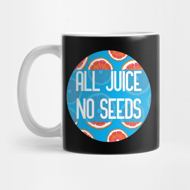 All Juice No Seeds funny vasectomy quote by GoranDesign